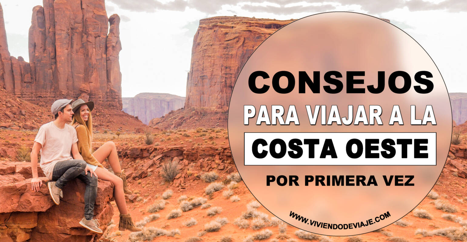 Consejos para viajar a la Costa Oeste de Estados Unidos Consejos para viajar a la Costa Oeste de Estados Unidos